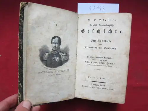 Stein, A. F. und Chr. Fried. Ferd. Haacke: Preußisch-Brandenburgische Geschichte. Ein Handbuch zur Erinnerung und Belehrung. In zwei Theilen (in 1 Band). 