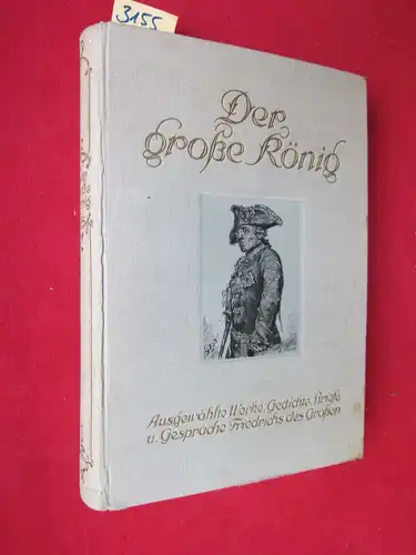 Volz (Hrsg.), Gustav Berthold: Der große König - Ausgewählte Werke, Briefe, Gespräche und Gedichte Friedrichs des Großen. Mit Illustrationen von Adolph von Menzel. 