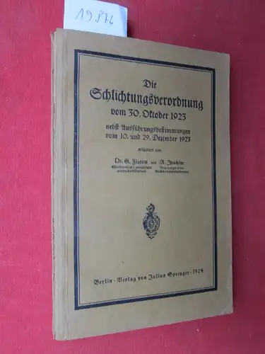 Flatow, Georg und Richard Joachim: Die Schlichtungsverordnung [Verordnung über das Schlichtungswesen] vom 30. Oktober 1923 nebst d. Ausführungsverordngn vom 10. u. 29. Dez. 1923 u...