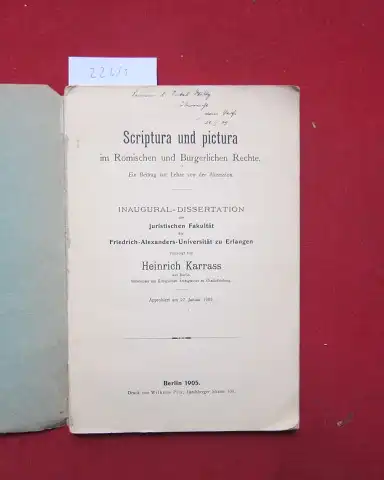 Karrass, Heinrich: Scriptura und pictura im Römischen und Bürgerlichen Rechte. Ein Beitrag von der Lehre zur Akzession. Inaugural-Dissertation. 