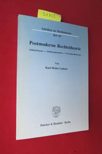 Ladeur, Karl-Heinz: Postmoderne Rechtstheorie : Selbstreferenz - Selbstorganisation - Prozeduralisierung. Schriften zur Rechtstheorie ; H. 149. 