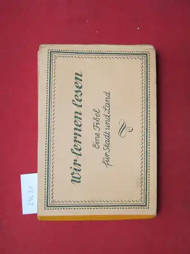 Fleig, Paul, Franz Hirtler und Alois Ries: Wir lernen lesen : Eine Fibel für Stadt und Land. Mit vielen Bildern von Wolfgang Felten. 