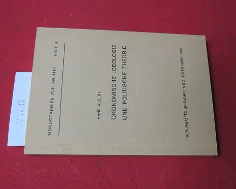 Albert, Hans: Ökonomische Ideologie und politische Theorie : das ökonom. Argument in d. ordnungspolit. Debatte. Monographien zur Politik ; H. 4. 