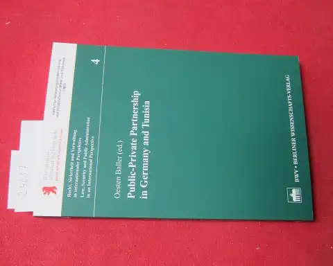 Baller, Oesten: Public-Private Partnership in Germany and Tunisia. Recht, Sicherheit und Verwaltung in internationaler Perspektive, Nr. 4. 