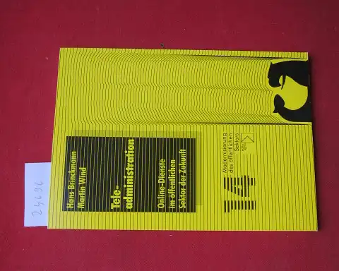 Brinckmann, Hans und Martin Wind: Teleadministration : Online-Dienste im öffentlichen Sektor der Zukunft. Modernisierung des öffentlichen Sektors ; Bd. 14. 