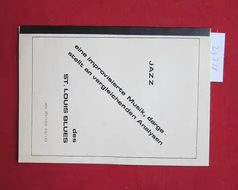 Riefler, Wolfgang: Jazz, eine improvisierte Musik : dargest. an vergleichenden Analysen d. St. Louis Blues. von / Jazzfreund-Publikation, Nr. 22. 