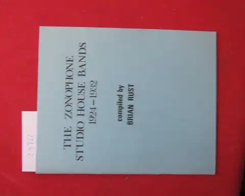 Rust, Brian: The Zonophone Studio House Bands 1924 - 1932. 