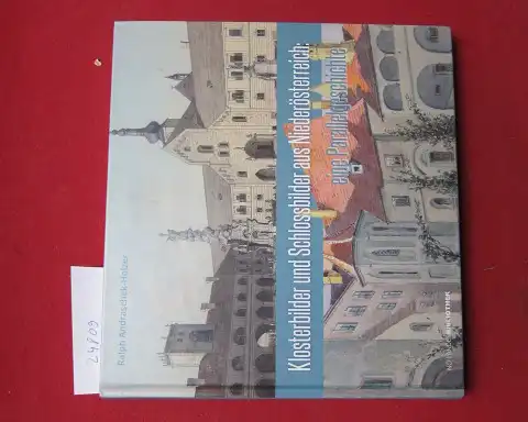 Andraschek-Holzer, Ralph und Heidemarie Bachhofer (Hrsg.): Klosterbilder und Schlossbilder aus Niederösterreich : eine Parallelgeschichte. NÖ LandesBibliothek. 