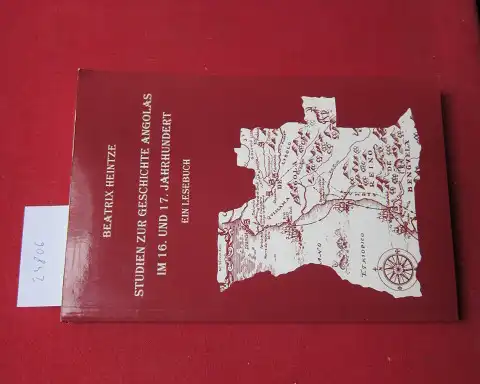 Heintze, Beatrix: Studien zur Geschichte Angolas im 16. und 17. Jahrhundert : ein Lesebuch. 