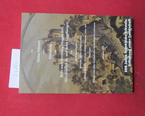 Reiselsberger, Jakob, Rainer Hofmann und Erich Mueller: Die kleine Schweiz oder Einladung zur Reise nach Streitberg, Muggendorf, Weischenfeld etc. und deren Umgebungen : Leitfaden für...