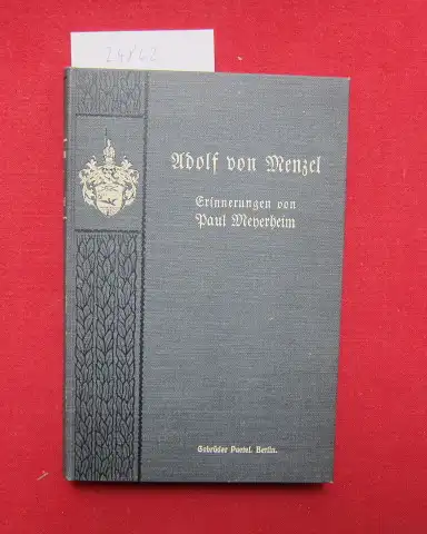 Meyerheim, Paul: Adolf von Menzel. Erinnerungen von Paul Meyerheim. 