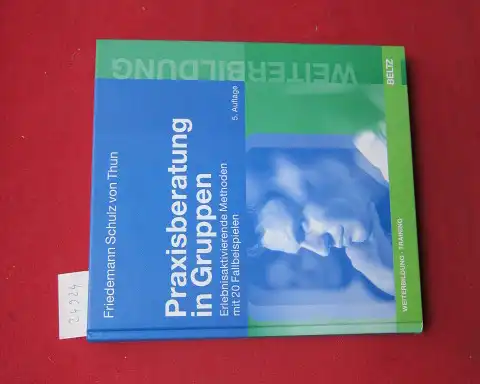 Schulz von Thun, Friedemann: Praxisberatung in Gruppen : erlebnisaktivierende Methoden mit 20 Fallbeispielen. Beltz Weiterbildung : Training. 