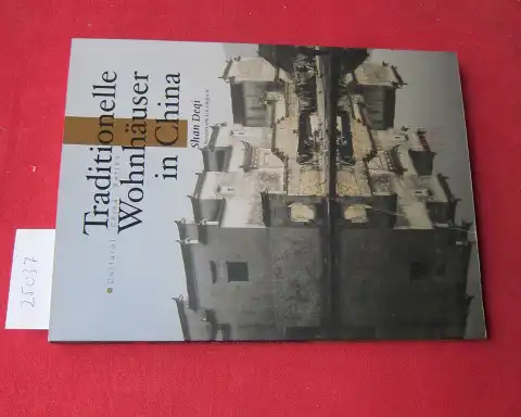 Shan, Deqi: Traditionelle Wohnhäuser in China. Shan Deqi. Übers. von Eva Tang u.a. / Cultural China series. 