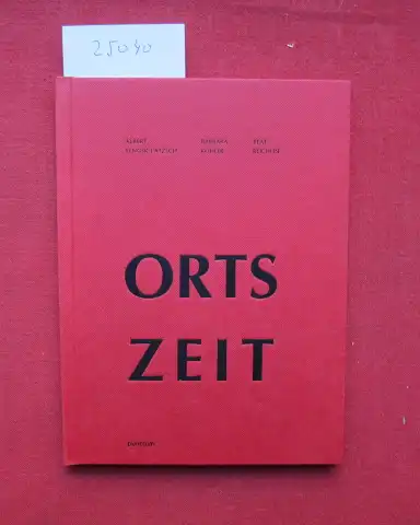 Berg, Jörg van den, Albert Renger-Patzsch Beat Reichlin u. a: Ortszeit : Albert Renger-Patzsch, Barbara Köhler, Beat Reichlin ; [Katalog Jörg & Karen van den Berg] / ... Ausstellung in der Reihe "Die imaginäre Stadt" 3. 