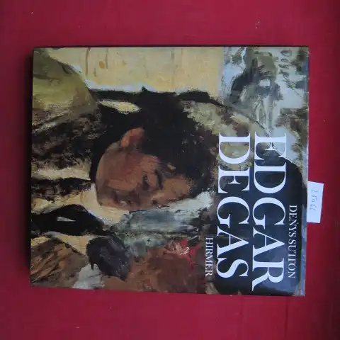 Sutton, Denys and Edgar Degas: Edgar Degas. [Die Übers. aus d. Engl. besorgte Roswitha Beyer]. 