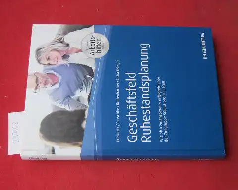 Kuckertz, Wolfgang (Hrsg.), Ronald Perschke (Hrsg.) Frank Rottenbacher (Hrsg.) u. a: Geschäftsfeld Ruhestandsplanung : wie sich Finanzberater erfolgreich bei der Zielgruppe 50plus positionieren. 