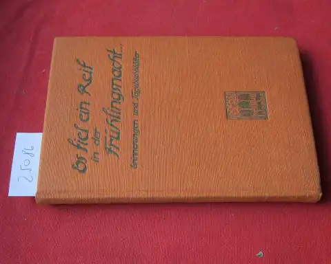 Anonym: Es fiel ein Reif in der Frühlingsnacht ... : Erinnerungen u. Tagebuchblätter. 