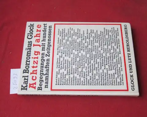 Glock, Karl Borromäus: Achtzig Jahre : Begegnungen mit hundert namhaften Zeitgenossen. Die Besinnung ; Jg. 60; Nürnberger Liebhaberausgaben. 