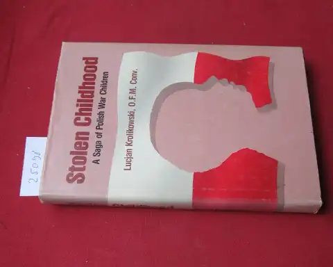 Krolikowski, Lucjan: Stolen childhood. A saga of polish war children. Transl. by Kazisierz J. Rozniatowski. 