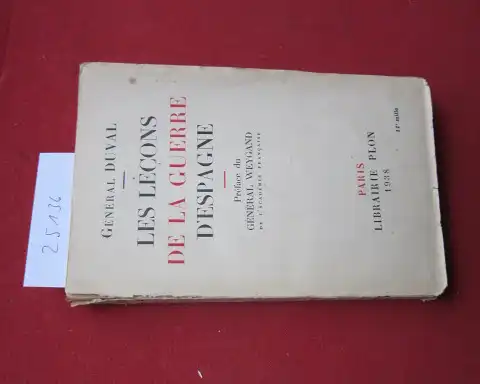 Duval, Maurice: Les lecons de la guerre d`Espagne . Par General Duval. Preface du General Weygand. 