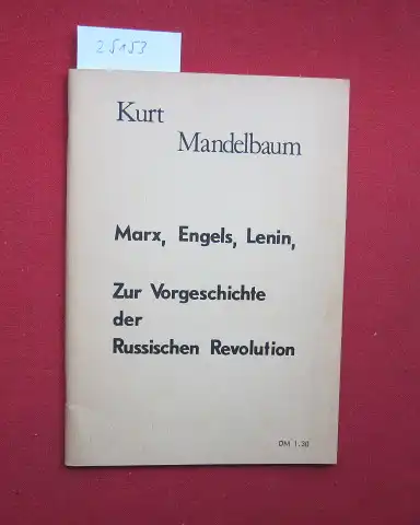 Mandelbaum, Kurt: Marx, Engels, Lenin : Zur Vorgeschichte d. russischen Revolution. 
