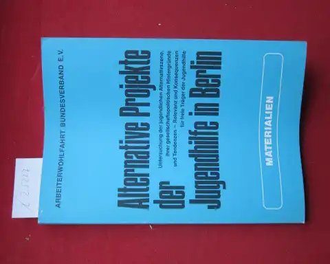 Calame, André, Helma Dzial Ingrid König u. a: Alternative Projekte der Jugendhilfe in Berlin; Materialien. Anlageband zum Endbericht. Gesprächsprotokolle, Expertisen, Ergänzungsstudien. 
