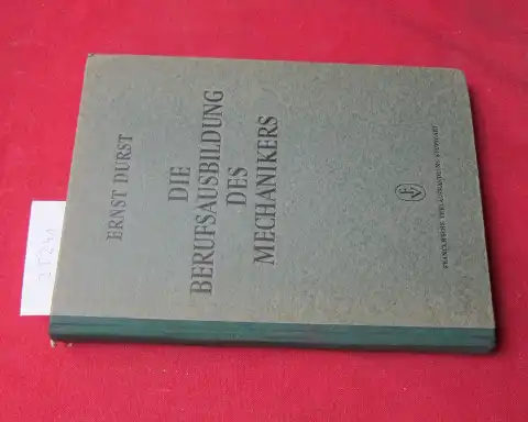 Durst, Ernst und Gustav Fiedler: Die Berufsausbildung des Mechanikers in der allgemeinen Feinmechanik. [Das Ms wurde von Gustav Fiedler bearb.]. 