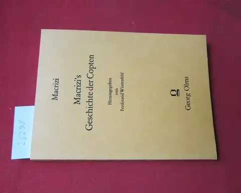 Macrizi: [Geschichte der Kopten] ; Macrizis Geschichte der Copten. Hrsg. von Ferdinand Wüstenfeld. 