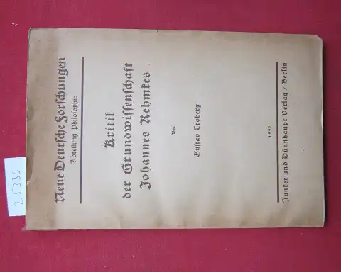 Troberg, Gustav: Kritik der Grundwissenschaft Johannes Rehmkes. Neue deutsche Forschungen ; Bd. 295; Neue deutsche Forschungen / Abteilung Philosophie ; Bd. 37. 
