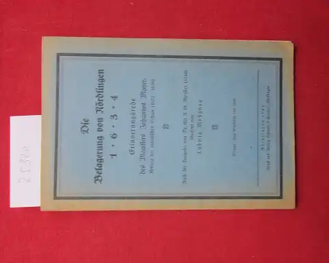 Mayer, Johannes und Ludwig Mußgnug: Die Belagerung von Nördlingen 1634 : Erinnerungsrede des Magisters Johannes Mayer. 