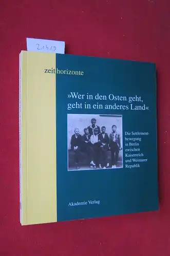 Lindner, Rolf (Hrsg.), Ruth Alexander Esther Sabelus u. a: Wer in den Osten geht, geht in ein anderes Land : die Settlementbewegung in Berlin zwischen Kaiserreich und Weimarer Republik. Zeithorizonte. 