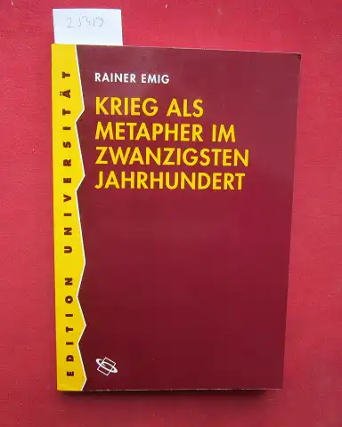 Emig, Rainer: Krieg als Metapher im zwanzigsten Jahrhundert. Edition Universität. 