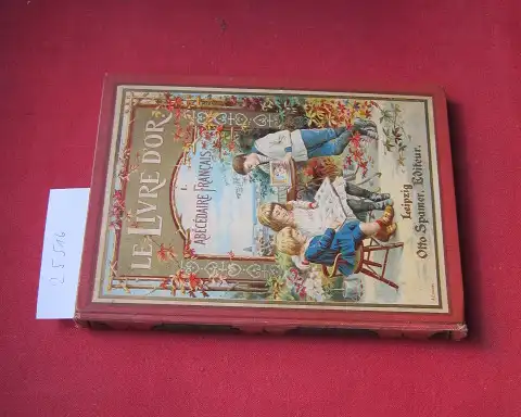 Bouc, Louise: Le Livre D`Or. ABÈCÈDAIRE francais illustré pour les petits enfans. Nouvelle méthode de lecture propre à développer l`intelligence et la mémoire des enfants et à les instruire tout en les amusant. 