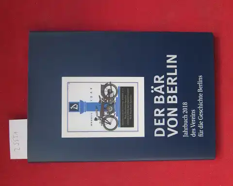 Kähler, Susanne (Hrsg.) und Wolfgang G. Krogel (Hrsg.): Der Bär von Berlin : Jahrbuch des Vereins für die Geschichte Berlins. 2018. 