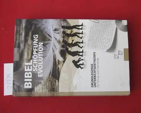 Hartmann, Fred und Reinhard Junker: Bibel - Schöpfung - Evolution : grundlegende Unterrichtsentwürfe für Schule und Gemeinde. [Mit CD] [Hrsg. von der Studiengemeinschaft Wort und Wissen e.V.]. 
