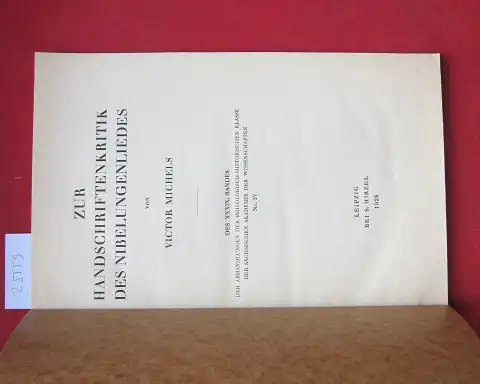 Michels, Victor: Zur Handschriftenkritik des Nibelungenliedes. Abhandlungen der Sächsischen Akademie der Wissenschaften zu Leipzig, Philologisch-Historische Klasse ; Bd. 39, Nr. 4. 
