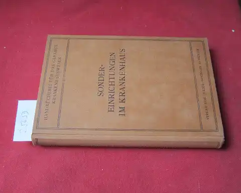 Braun, Heinrich, Karl Wilhelm Clauberg Franz Goldmann u. a: Sondereinrichtungen im Krankenhaus. Handbücherei für das gesamte Krankenhauswesen ; 3. 