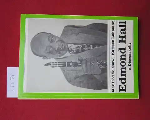 Selchow, Manfred and Karsten Lohmann: Edmond Hall : a discography. With a foreword by Art Hodes. 