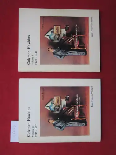 Villetard, Jean-François: Coleman Hawkins. Vol. 1 + 2. Volume I: 1922-1944, vol. II: 1845-1957. 