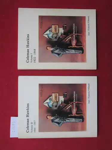 Villetard, Jean-François: Coleman Hawkins. Vol. 1 + 2. Volume I: 1922-1944, vol. II: 1945-1957.
