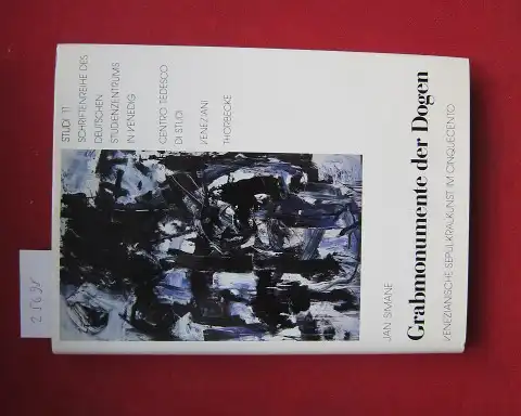 Simane, Jan: Grabmonumente der Dogen : venezianische Sepulkralkunst im Cinquecento. Studi ; Bd. 11. 