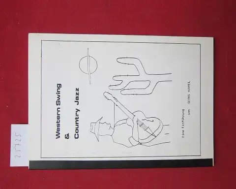 Hunkel, Georg: Western Swing and Country Jazz : Eine Einführung ; mit Kurzporträts über Bob Wills & Milton Brown. Jazzfreund-Publikation ; Nr. 20. 