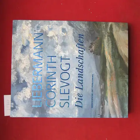 Czymmek, Götz (Hrsg.), Max Liebermann Helga Kessler Aurisch u. a: Liebermann, Corinth, Slevogt : die Landschaften. 