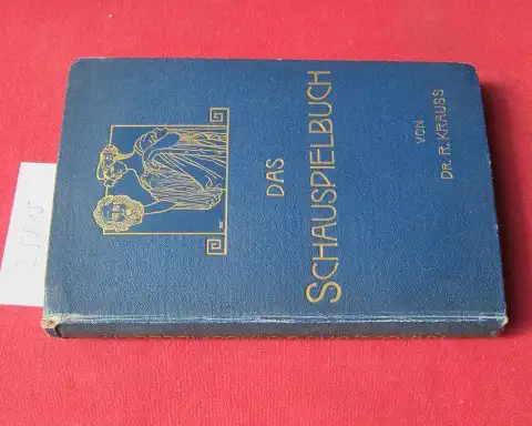 Krauss, Rudolf: Das Schauspielbuch : Ein Führer durch d. modernen Theaterspielplan. von Rudolf Krauß. 