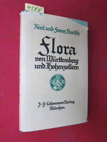 Bertsch, Karl und Franz Bertsch: Flora von Württemberg und Hohenzollern : Zum Gebrauche auf Wanderungen, in Schulen und beim Selbstunterricht. 