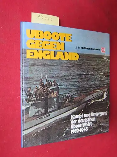 Mallmann-Showell, J.P: Uboote gegen England - Kampf und Untergang der deutschen Uboot-Waffe 1939-1945. 