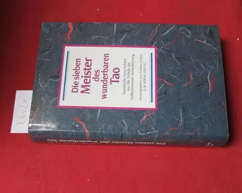 Huang, Yongliang und Günther Endres (Hrsg.): Die sieben Meister des wunderbaren Tao : taoistische Geschichten aus der Schule der vollkommenen Verwirklichung ; vom Werdegang der sieben Schüler des Grossmeisters Wang im China des 12. Jahrhunderts. 