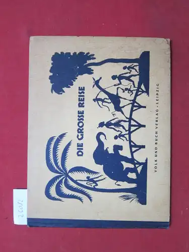 Schwendy, Jürgen: Die grosse Reise : In Bildern und Versen. 