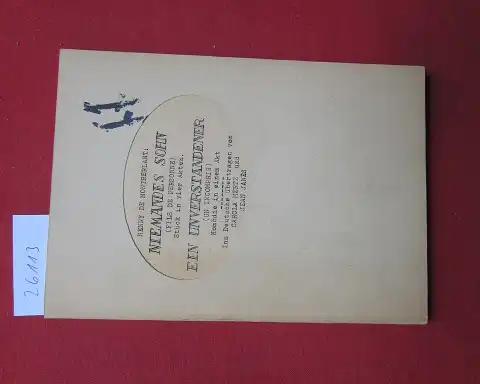 Montherlant, Heenry de: Niemandes Sohn (Fils de personne). Stück in 4 Akten. / Ein Unverstandener (Um incompris) Komödie in 1 Akt. Ins Deutsche übertragen von Carola Mertz und Jean Janes. 