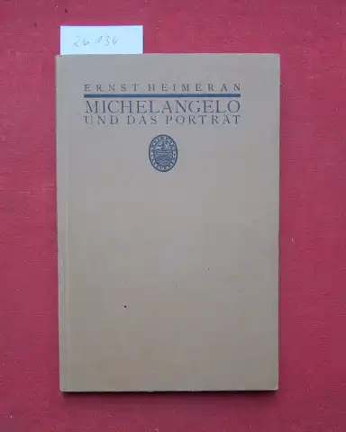 Heimeran, Ernst: Michelangelo und das Porträt. 